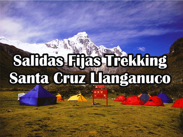 Salidas Fijas Trekking Santa Cruz - Llanganuco